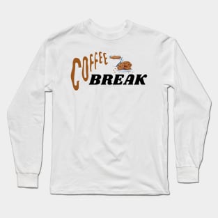 Coffee Break Long Sleeve T-Shirt